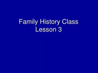 Family History Class Lesson 3