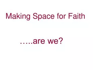 Making Space for Faith