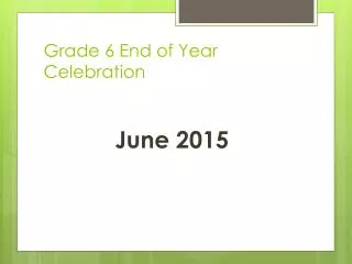 Grade 6 End of Year Celebration