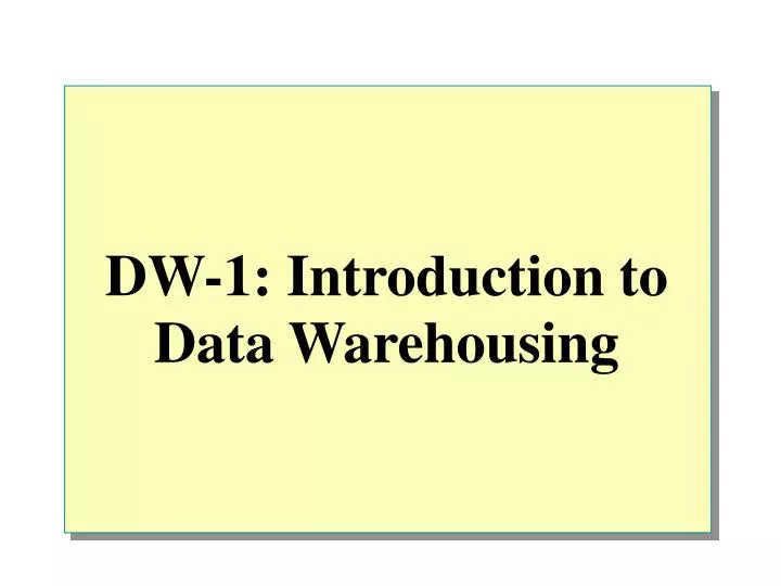 dw 1 introduction to data warehousing