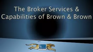 The Broker Services &amp; Capabilities of Brown &amp; Brown