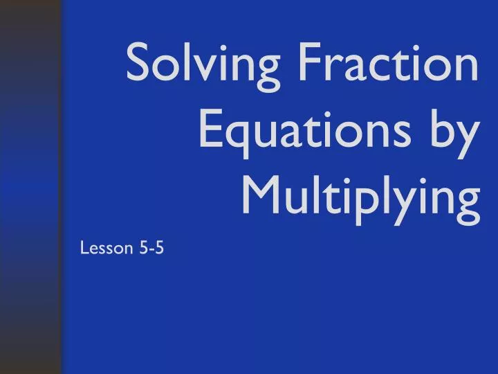 solving fraction equations by multiplying
