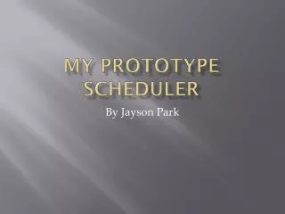 My prototype scheduler