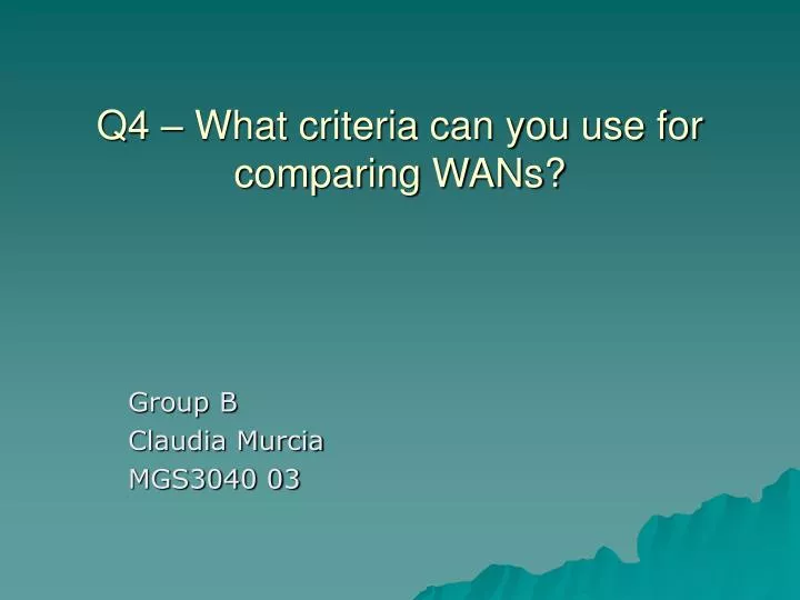q4 what criteria can you use for comparing wans