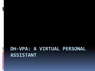 DH-VPA: A Virtual personal assistant