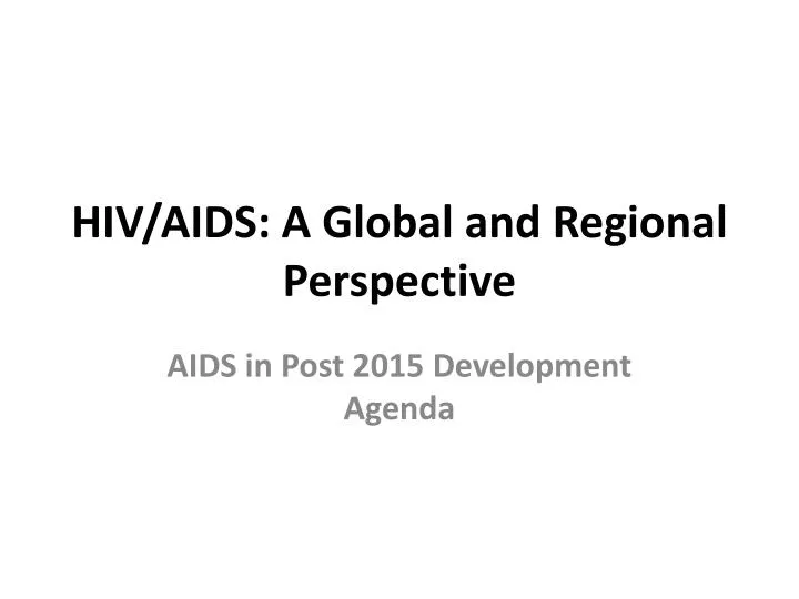 hiv aids a global and regional perspective