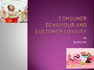 Consumer behaviour and customer loyalty