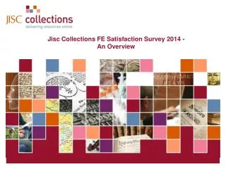 Jisc Collections FE Satisfaction Survey 2014 - An Overview