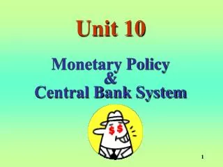 Unit 10 Monetary Policy &amp; Central Bank System