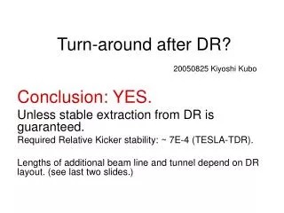 Turn-around after DR? 					20050825 Kiyoshi Kubo