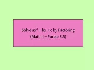 solve ax 2 bx c by factoring math ii purple 3 5