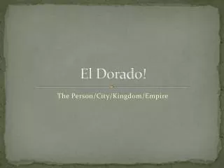 El Dorado!