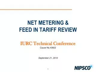 NET METERING &amp; FEED IN TARIFF REVIEW IURC Technical Conference Cause No.43922 September 21, 2010