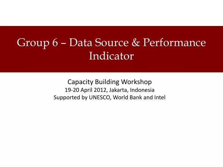 group 6 data source performance indicator