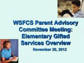 WSFCS Parent Advisory Committee Meeting: Elementary Gifted Services Overview