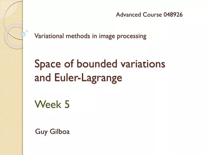 variational methods in image processing s pace of bounded variations and euler lagrange week 5