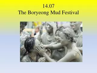 14.07 The Boryeong Mud Festival