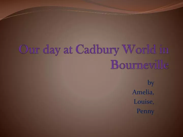 our day at cadbury world in bourneville