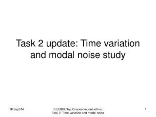 Task 2 update: Time variation and modal noise study