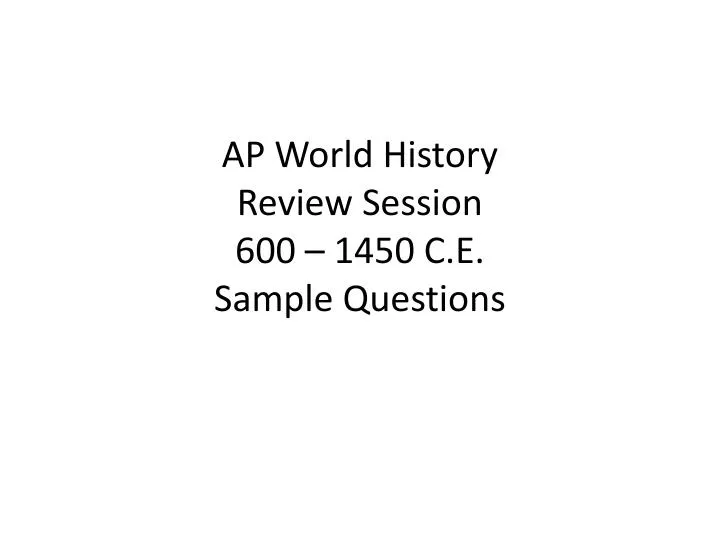 ap world history review session 600 1450 c e sample questions