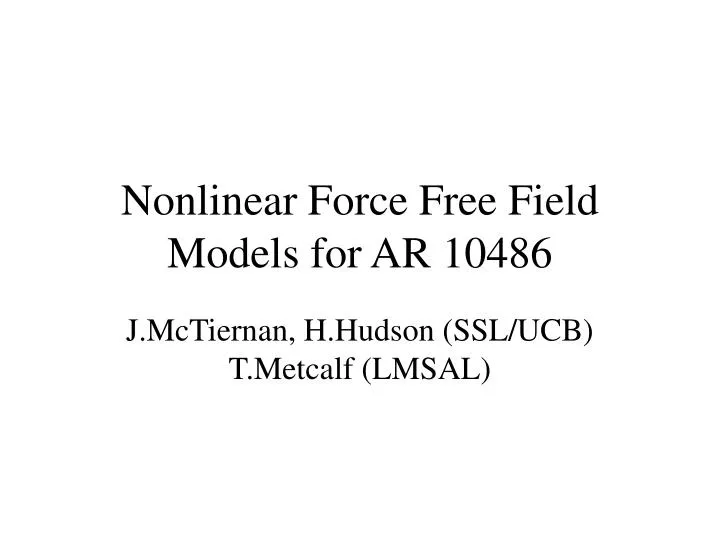 nonlinear force free field models for ar 10486