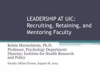 LEADERSHIP AT UIC: Recruiting, Retaining, and Mentoring Faculty