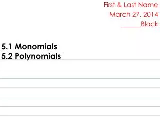 5.1 Monomials 5.2 Polynomials