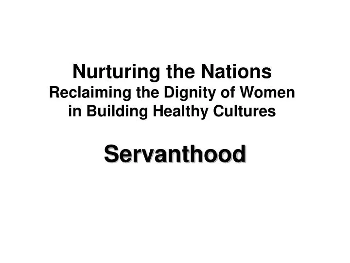 nurturing the nations reclaiming the dignity of women in building healthy cultures
