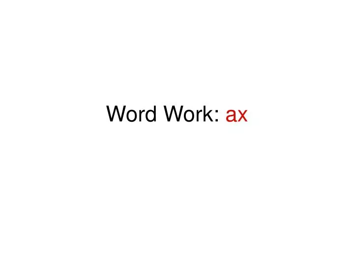 word work ax