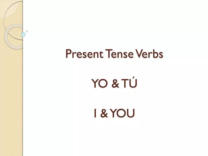 present tense verbs yo t i you