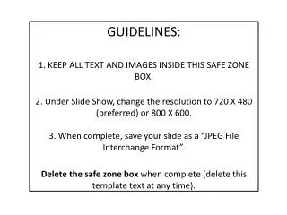 GUIDELINES: 1. KEEP ALL TEXT AND IMAGES INSIDE THIS SAFE ZONE BOX.