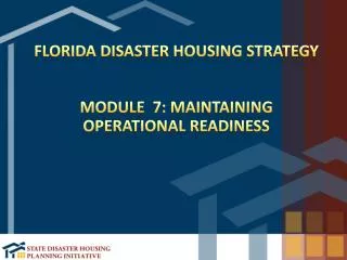 Florida Disaster Housing Strategy Module 7: Maintaining Operational Readiness