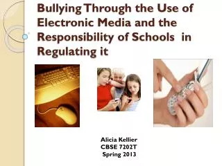 Bullying Through the Use of Electronic Media and the Responsibility of Schools in Regulating it