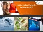 Mobile Wallet Market in India Market Size 2014-2018