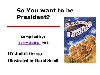 So You want to be President?