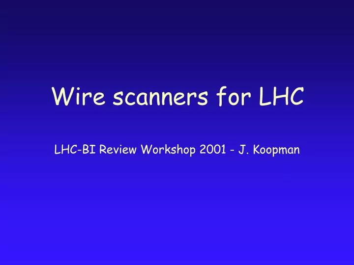 wire scanners for lhc lhc bi review workshop 2001 j koopman