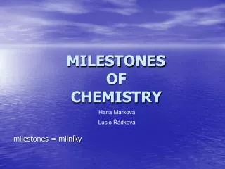 MILESTONES OF CHEMISTRY