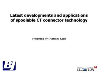 Latest developments and applications of spoolable CT connector technology