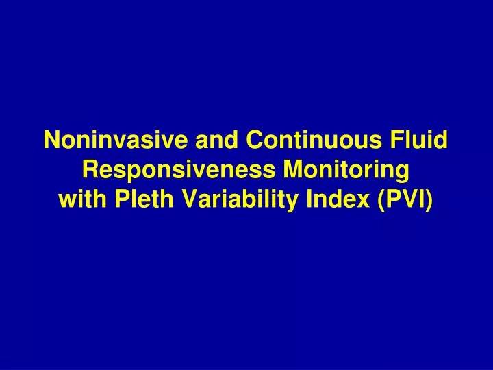 noninvasive and continuous fluid responsiveness monitoring with pleth variability index pvi