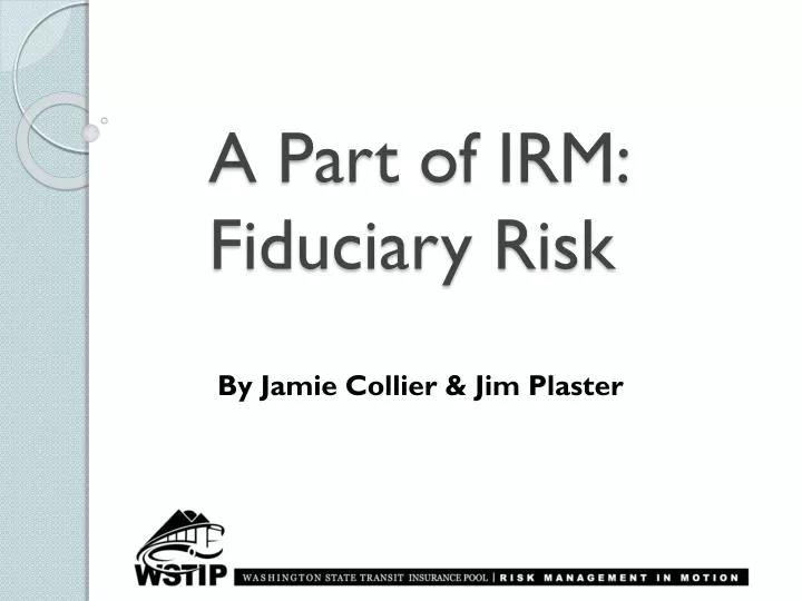 a part of irm fiduciary risk