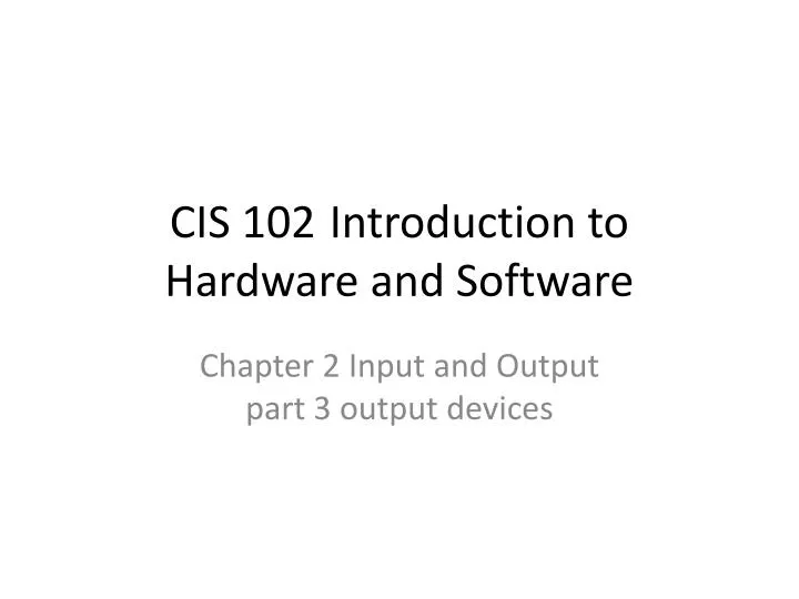 cis 102 introduction to hardware and software