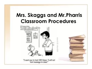 Mrs. Skaggs and Mr.Pharris Classroom Procedures