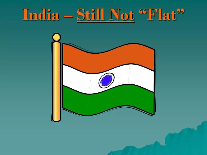 india still not flat