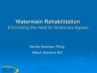 Watermain Rehabilitation Eliminating the need for temporary bypass
