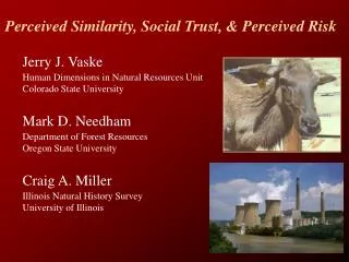 Perceived Similarity , Social Trust , &amp; Perceived Risk Jerry J. Vaske
