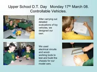 Upper School D.T. Day Monday 17 th March 08. Controllable Vehicles.