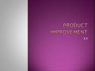 Product Improvement