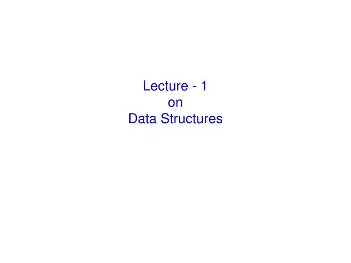 lecture 1 on data structures