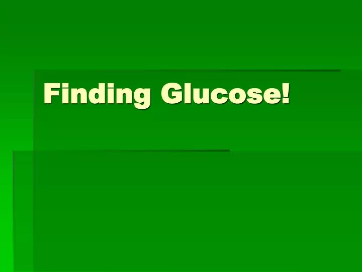 finding glucose