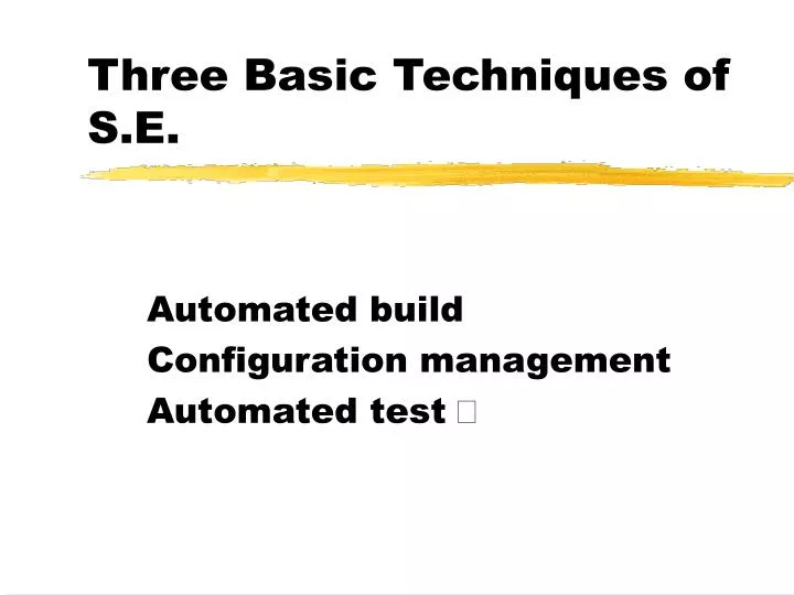 three basic techniques of s e